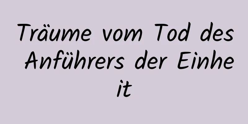 Träume vom Tod des Anführers der Einheit