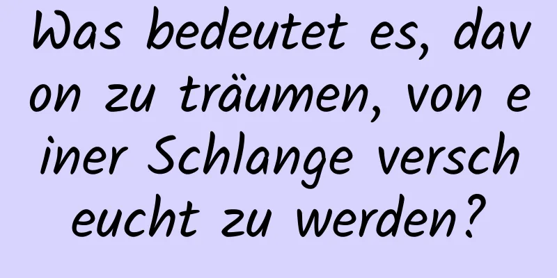 Was bedeutet es, davon zu träumen, von einer Schlange verscheucht zu werden?