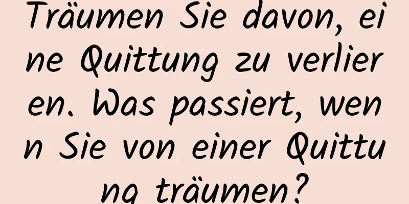 Träumen Sie davon, eine Quittung zu verlieren. Was passiert, wenn Sie von einer Quittung träumen?