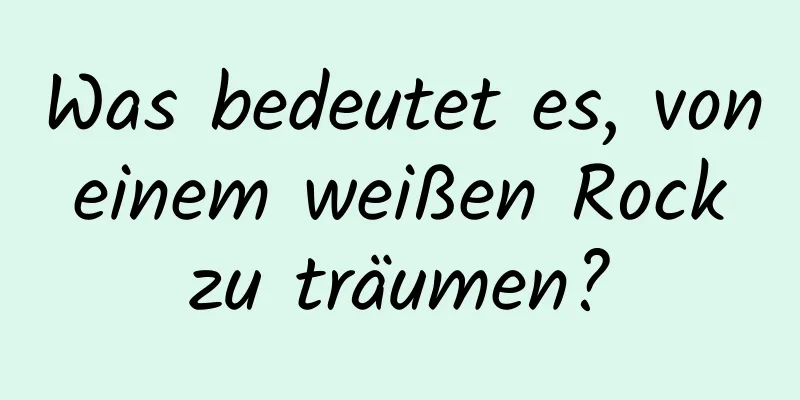 Was bedeutet es, von einem weißen Rock zu träumen?