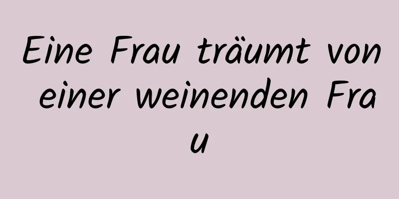 Eine Frau träumt von einer weinenden Frau