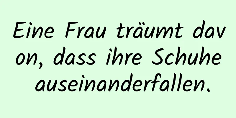 Eine Frau träumt davon, dass ihre Schuhe auseinanderfallen.
