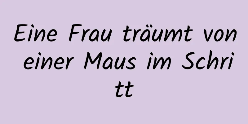 Eine Frau träumt von einer Maus im Schritt