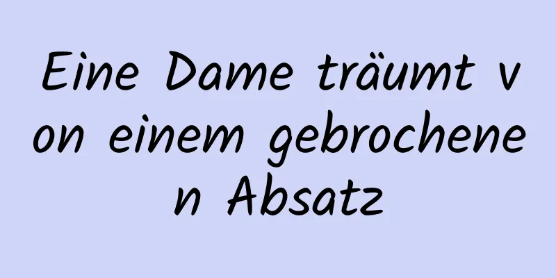 Eine Dame träumt von einem gebrochenen Absatz
