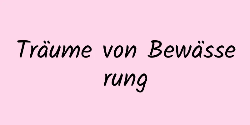 Träume von Bewässerung