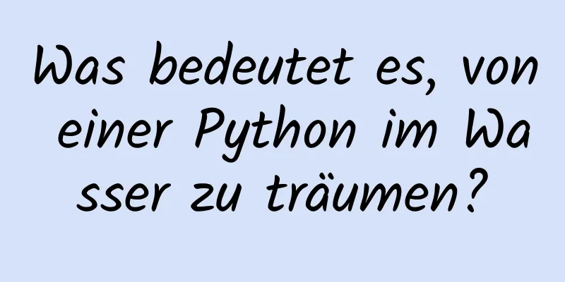 Was bedeutet es, von einer Python im Wasser zu träumen?