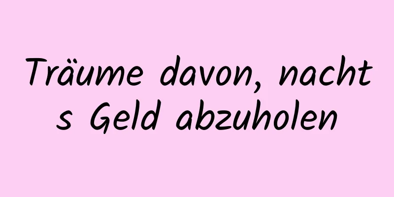 Träume davon, nachts Geld abzuholen