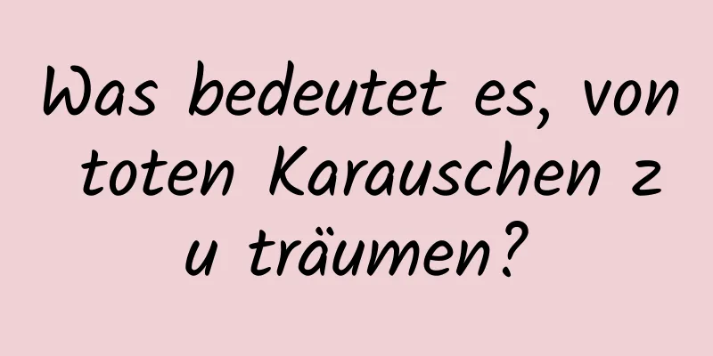 Was bedeutet es, von toten Karauschen zu träumen?