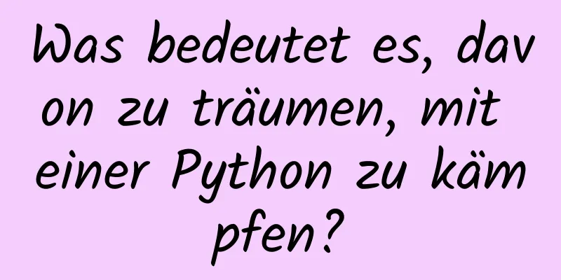 Was bedeutet es, davon zu träumen, mit einer Python zu kämpfen?