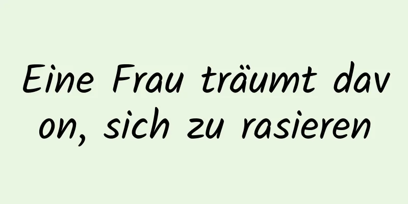 Eine Frau träumt davon, sich zu rasieren