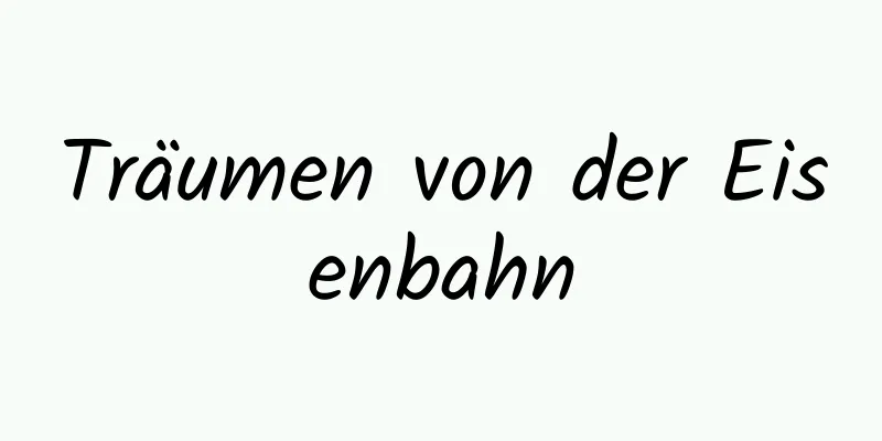 Träumen von der Eisenbahn