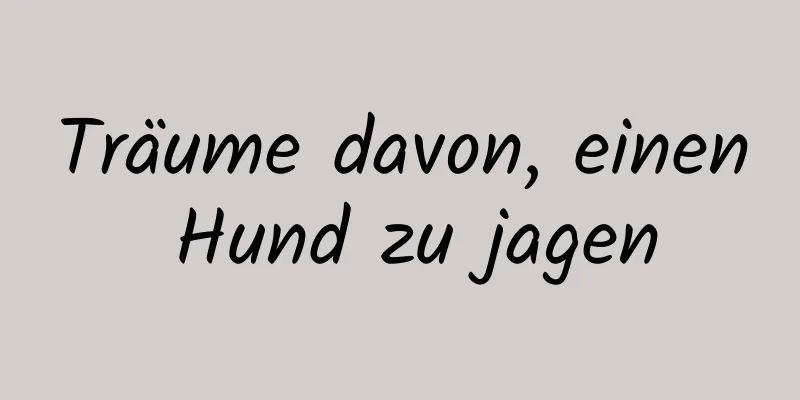 Träume davon, einen Hund zu jagen