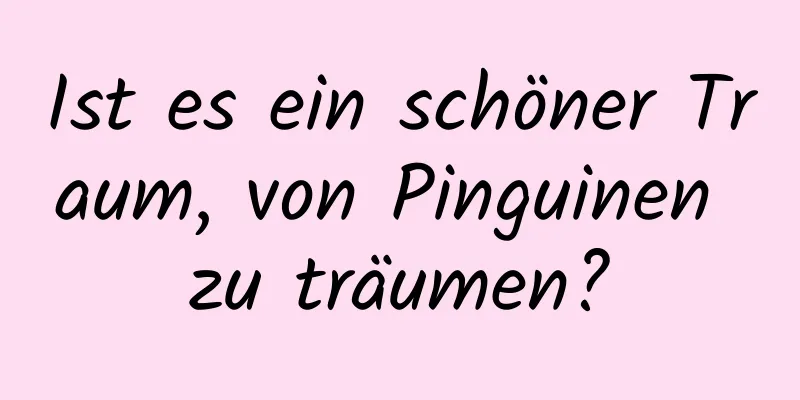 Ist es ein schöner Traum, von Pinguinen zu träumen?