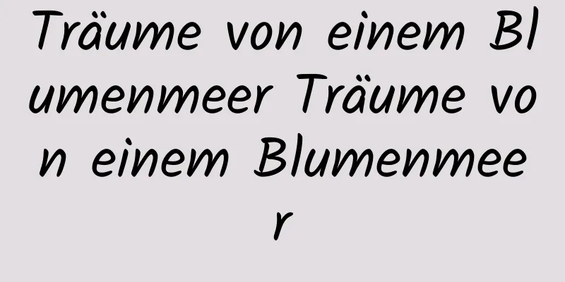 Träume von einem Blumenmeer Träume von einem Blumenmeer