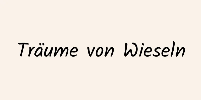 Träume von Wieseln
