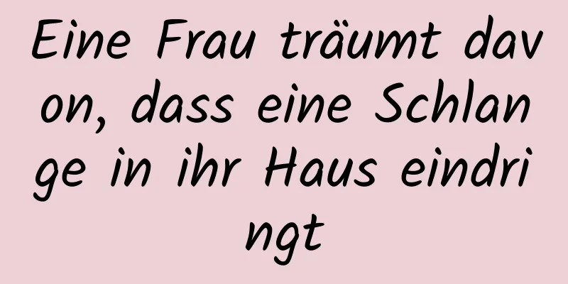 Eine Frau träumt davon, dass eine Schlange in ihr Haus eindringt