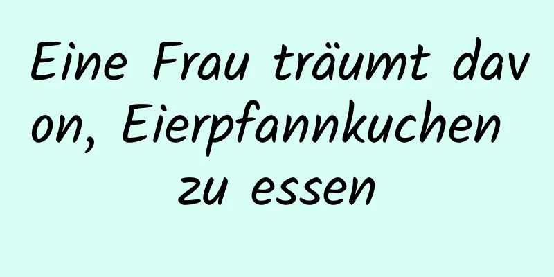Eine Frau träumt davon, Eierpfannkuchen zu essen