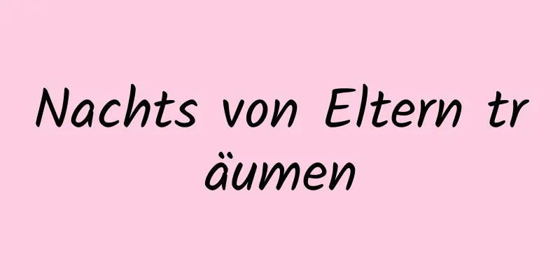Nachts von Eltern träumen