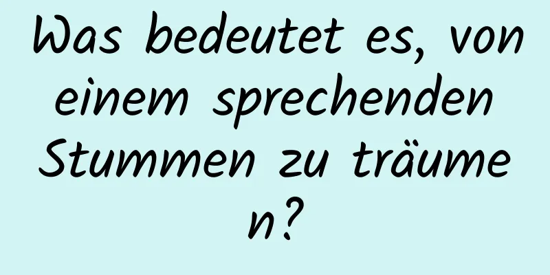 Was bedeutet es, von einem sprechenden Stummen zu träumen?