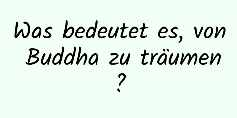 Was bedeutet es, von Buddha zu träumen?